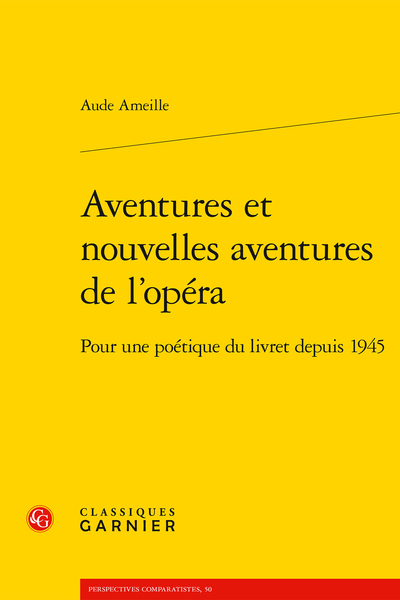 Aventures et nouvelles aventures de l’opéra. Pour une poétique du livret depuis 1945