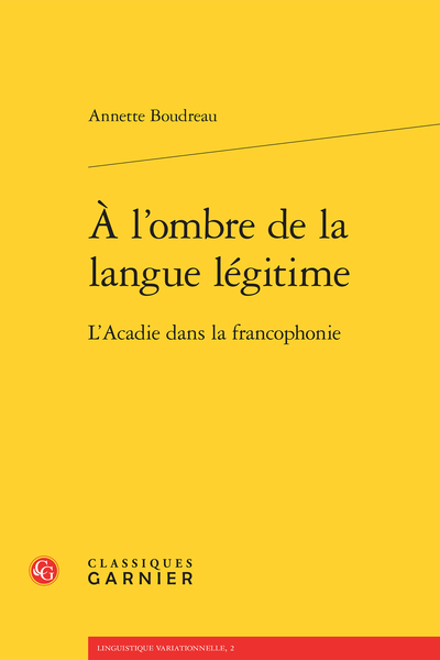 À l’ombre de la langue légitime. L’Acadie dans la francophonie