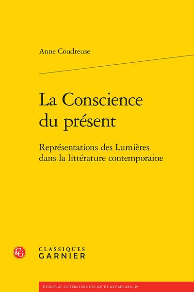 La Conscience du présent. Représentations des Lumières dans la littérature contemporaine