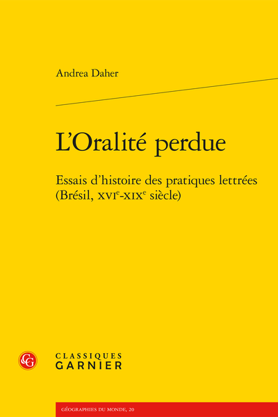 L’Oralité perdue. Essais d’histoire des pratiques lettrées (Brésil, XVIe-XIXe siècle)