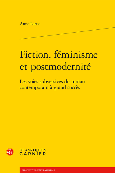 Fiction, féminisme et postmodernité. Les voies subversives du roman contemporain à grand succès