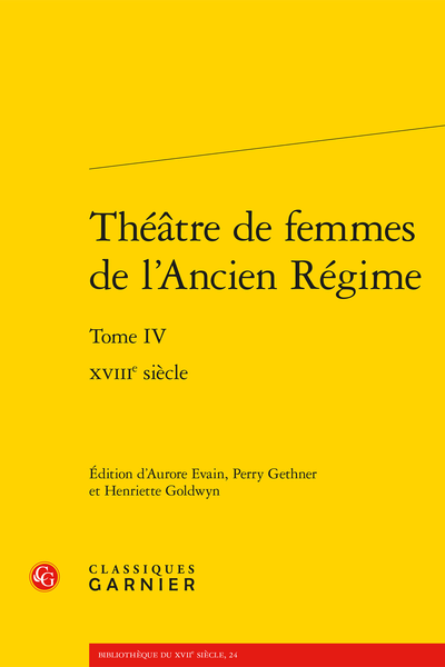 Théâtre de femmes de l’Ancien Régime. Tome IV. XVIIIe siècle