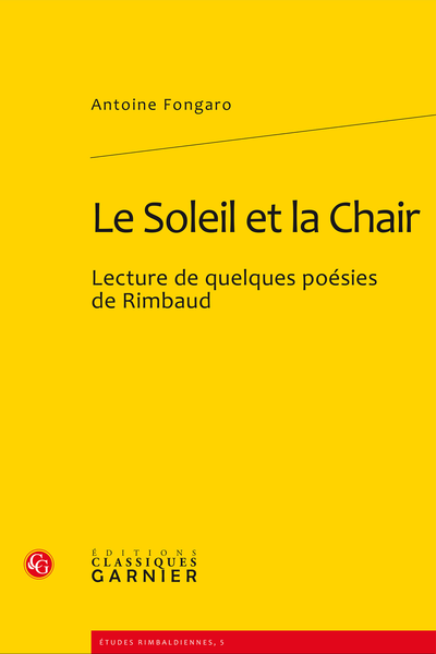 Le Soleil et la Chair. Lecture de quelques poésies de Rimbaud