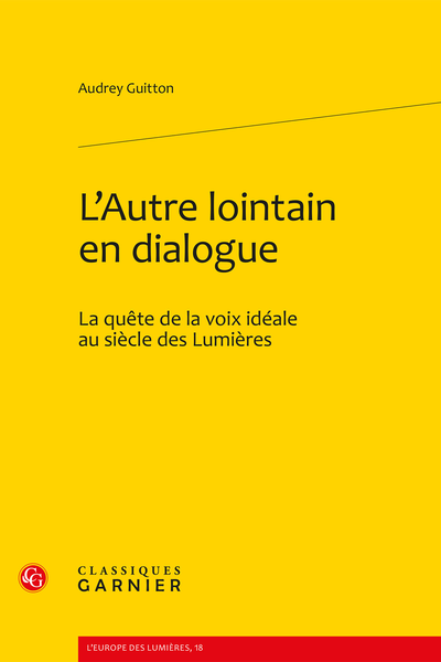 L’Autre lointain en dialogue. La quête de la voix idéale au siècle des Lumières