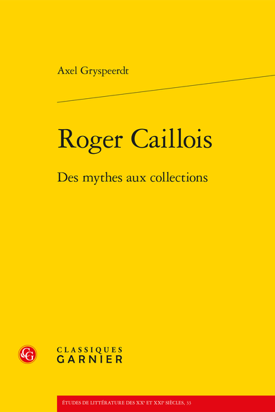 Roger Caillois. Des mythes aux collections