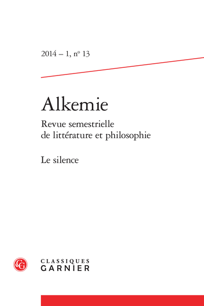 Alkemie. 2014 – 1 Revue semestrielle de littérature et philosophie, n° 13. Le silence