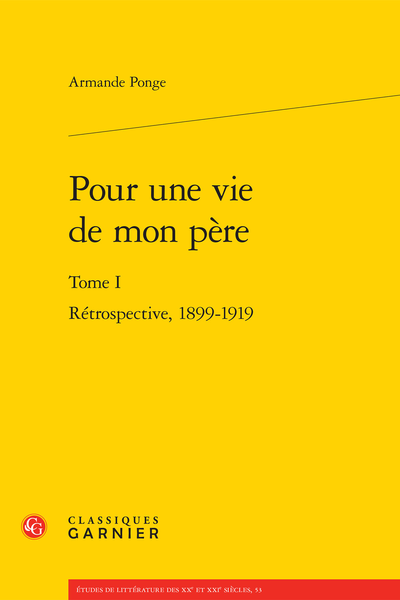 Pour une vie de mon père. Tome I. Rétrospective, 1899-1919