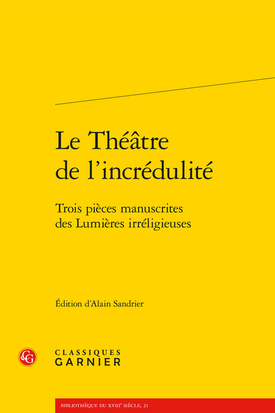 Le Théâtre de l’incrédulité. Trois pièces manuscrites des Lumières irréligieuses