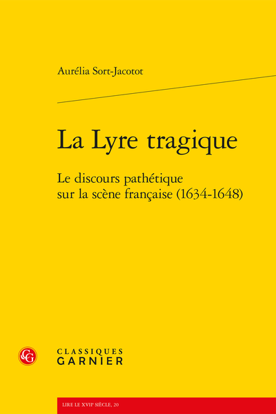 La Lyre tragique. Le discours pathétique sur la scène française (1634-1648)