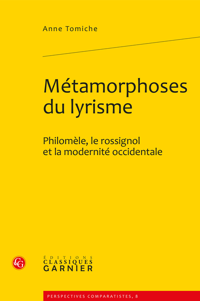 Métamorphoses du lyrisme. Philomèle, le rossignol et la modernité occidentale