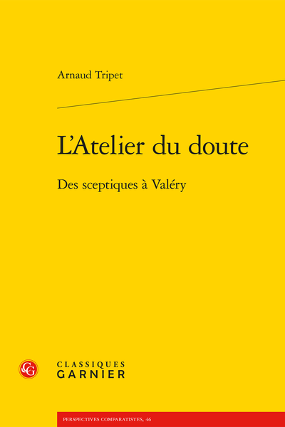 L’Atelier du doute. Des sceptiques à Valéry