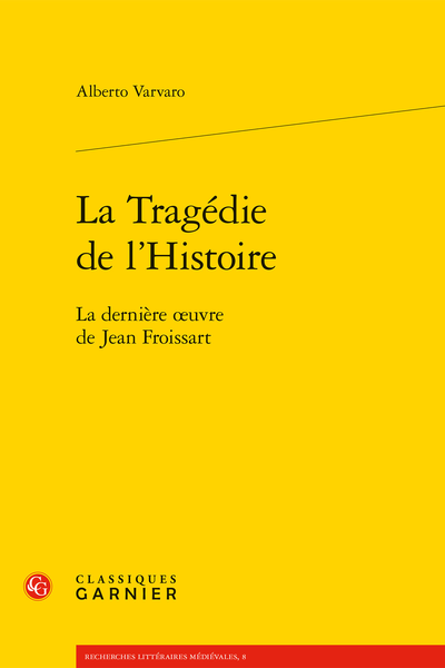 La Tragédie de l’Histoire. La dernière œuvre de Jean Froissart