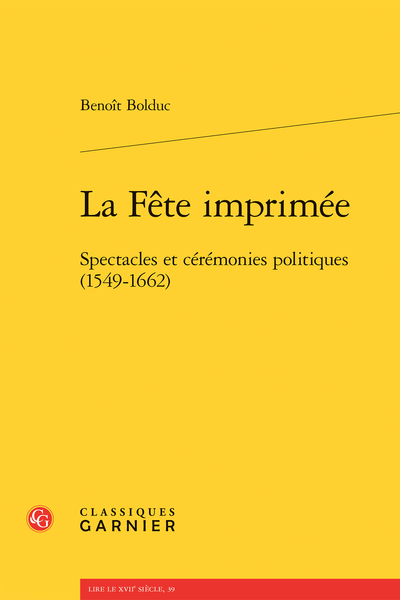La Fête imprimée. Spectacles et cérémonies politiques (1549-1662)