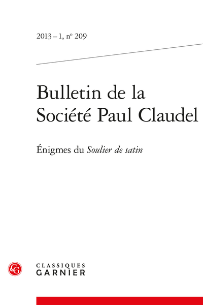 Bulletin de la Société Paul Claudel. 2013 – 1, n° 209. Énigmes du Soulier de satin