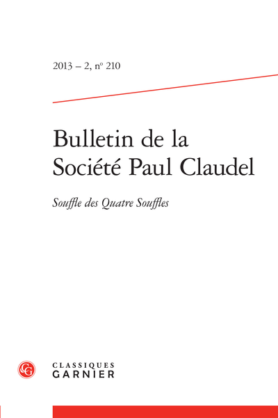 Bulletin de la Société Paul Claudel. 2013 – 2, n° 210. Souffle des Quatre Souffles