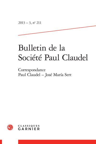 Bulletin de la Société Paul Claudel. 2013 – 3, n° 211. Correspondance Paul Claudel - José María Sert