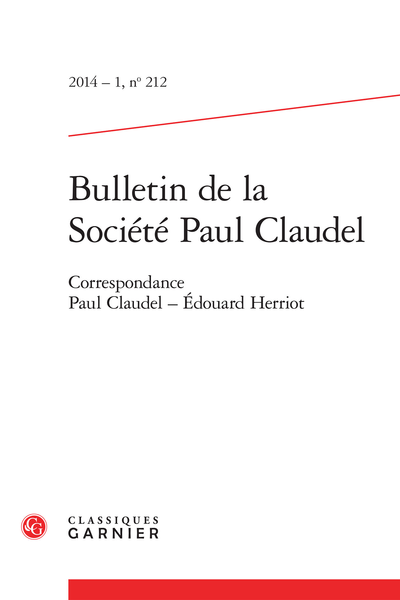 Bulletin de la Société Paul Claudel. 2014 – 1, n° 212. Correspondance Paul Claudel - Édouard Herriot