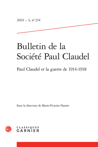 Bulletin de la Société Paul Claudel. 2014 – 3, n° 214. Paul Claudel et la guerre de 1914-1918