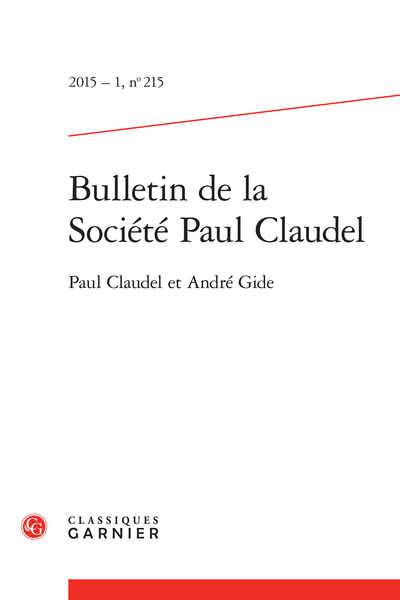 Bulletin de la Société Paul Claudel. 2015 – 1, n° 215. Paul Claudel et André Gide