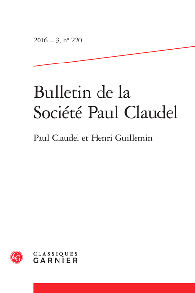 Bulletin de la Société Paul Claudel. 2016 – 3, n° 220. Paul Claudel et Henri Guillemin