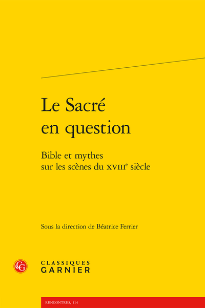Le Sacré en question. Bible et mythes sur les scènes du XVIIIe siècle
