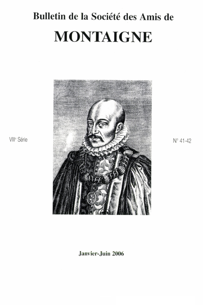 Bulletin de la Société des amis de Montaigne. 2006 (Janvier – Juin) Série VIII, n° 41 - 42. varia