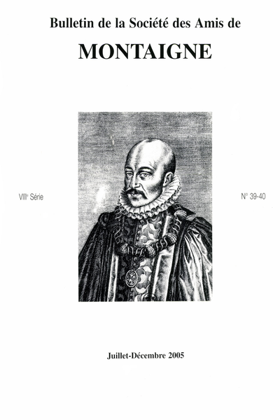 Bulletin de la Société des amis de Montaigne. 2005 (Juillet – Décembre) Série VIII, n° 39 - 40. varia
