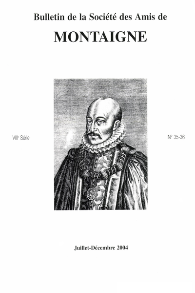 Bulletin de la Société des amis de Montaigne. 2004 (Juillet – Décembre) Série VIII, n° 35 - 36. varia
