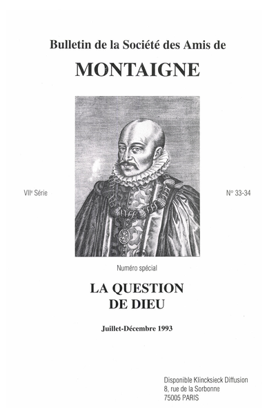 Bulletin de la Société des amis de Montaigne. 1993 (Juillet – Décembre) Série VII, n° 33 - 34. Numéro spécial : la question de Dieu
