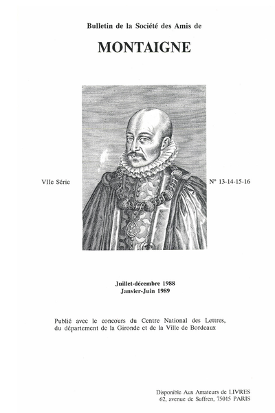 Bulletin de la Société des amis de Montaigne. 1988 (Juillet – Décembre) 1989 (Janvier – Juin) Série VII, n° 13 - 14 - 15 - 16. varia