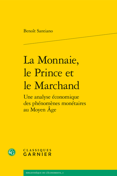 La Monnaie, le Prince et le Marchand. Une analyse économique des phénomènes monétaires au Moyen Âge