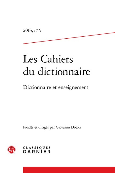 Les Cahiers du dictionnaire. 2013, n° 5. Dictionnaire et enseignement