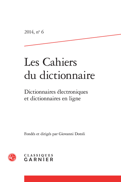 Les Cahiers du dictionnaire. 2014, n° 6. Dictionnaires électroniques et dictionnaires en ligne