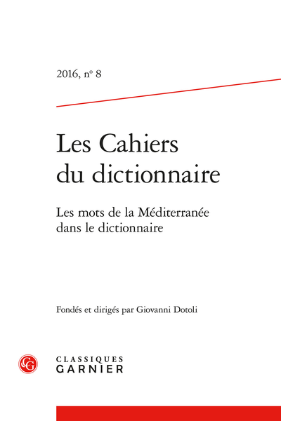 Les Cahiers du dictionnaire. 2016, n° 8. Les mots de la Méditerranée dans le dictionnaire