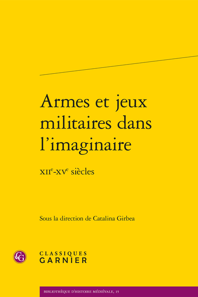 Armes et jeux militaires dans l’imaginaire. XIIe-XVe siècles