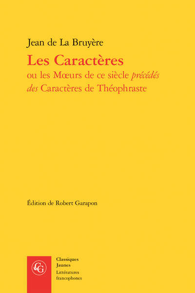 Les Caractères ou les Mœurs de ce siècle précédés des Caractères de Théophraste