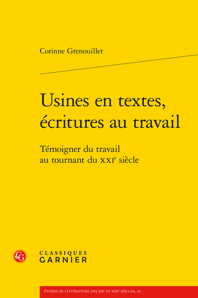 Usines en textes, écritures au travail. Témoigner du travail au tournant du XXIe siècle