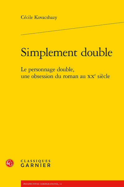 Simplement double. Le personnage double, une obsession du roman au XXe siècle