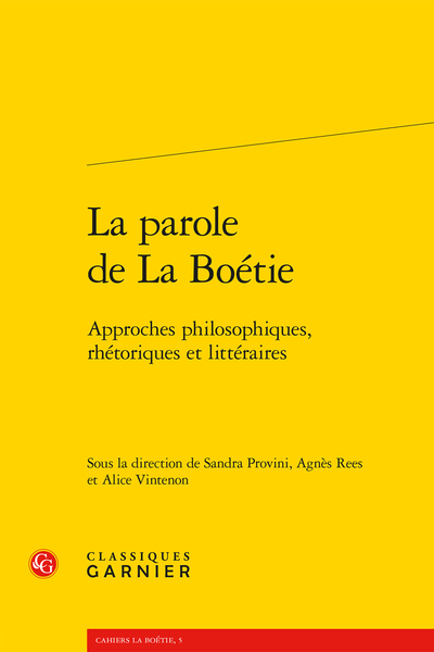 La parole de La Boétie. Approches philosophiques, rhétoriques et littéraires