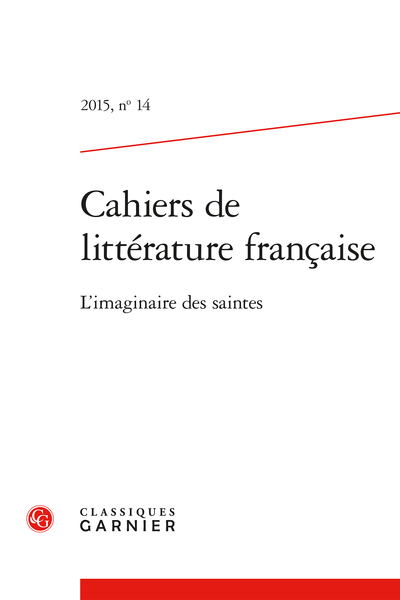 Cahiers de littérature française. 2015, n° 14. L’imaginaire des saintes