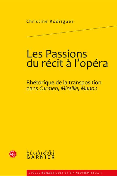 Les Passions du récit à l’opéra. Rhétorique de la transposition dans Carmen, Mireille, Manon