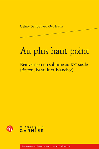 Au plus haut point. Réinvention du sublime au xxe siècle (Breton, Bataille et Blanchot)
