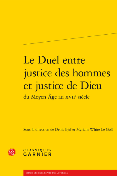 Le Duel entre justice des hommes et justice de Dieu du Moyen Âge au XVIIe siècle
