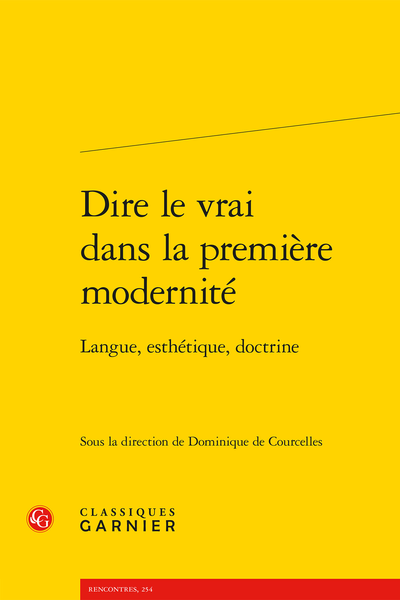 Dire le vrai dans la première modernité. Langue, esthétique, doctrine