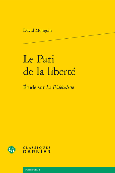 Le Pari de la liberté. Étude sur Le Fédéraliste