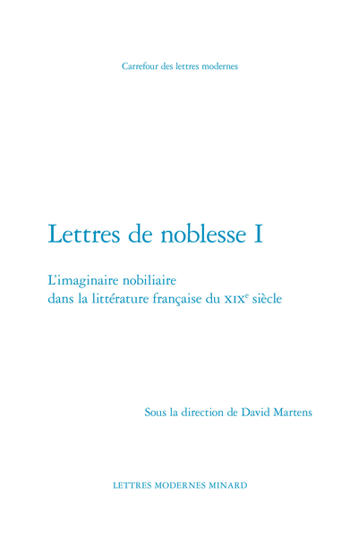 Lettres de noblesse I. L’imaginaire nobiliaire dans la littérature française du XIXe siècle