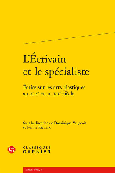 L’Écrivain et le spécialiste. Écrire sur les arts plastiques au XIXe et au XXe siècle