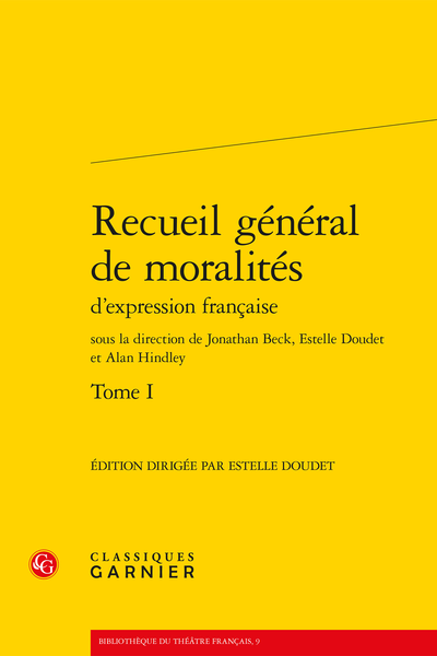 Recueil général de moralités d’expression française. Tome I