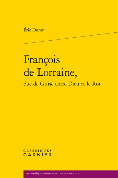 François de Lorraine, duc de Guise entre Dieu et le Roi