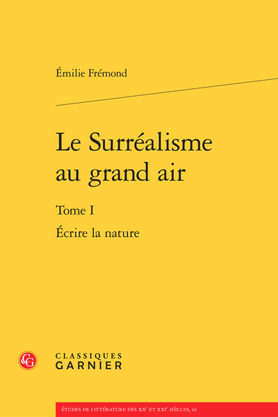 Le Surréalisme au grand air. Tome I. Écrire la nature